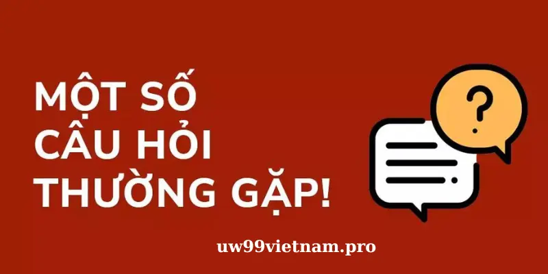 Câu hỏi thường gặp uw99