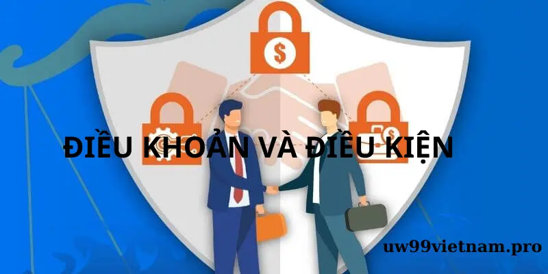 ĐIỀU KHOẢN VÀ ĐIỀU KIỆN UW99